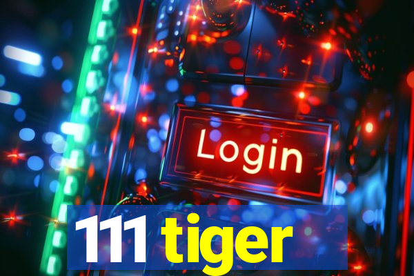 111 tiger